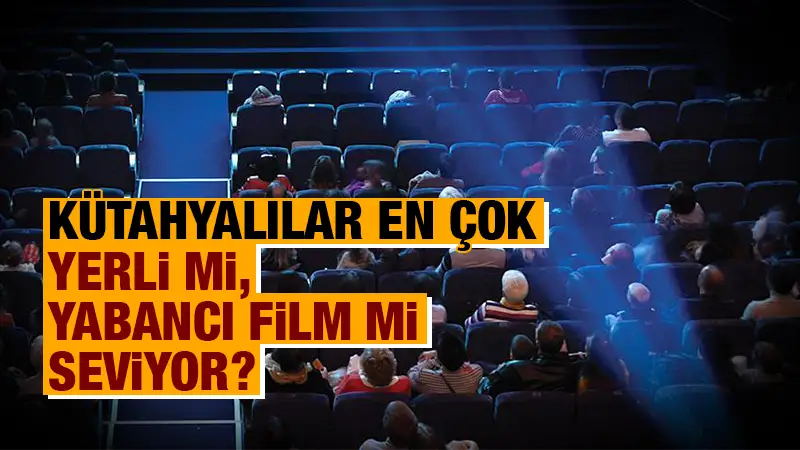 Kütahya’da sinema istatistikleri belli oldu 