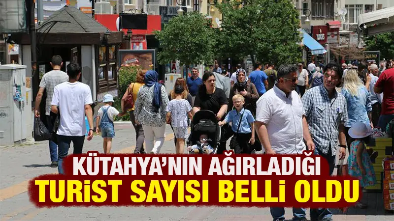 Kütahya’nın ağırladığı turist sayısı belli oldu 