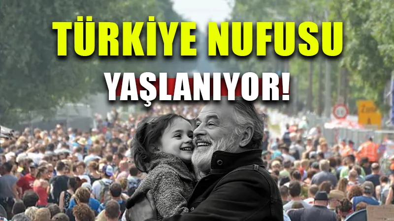 Türkiye nüfusu yaşlanıyor, doğurganlık azalıyor!