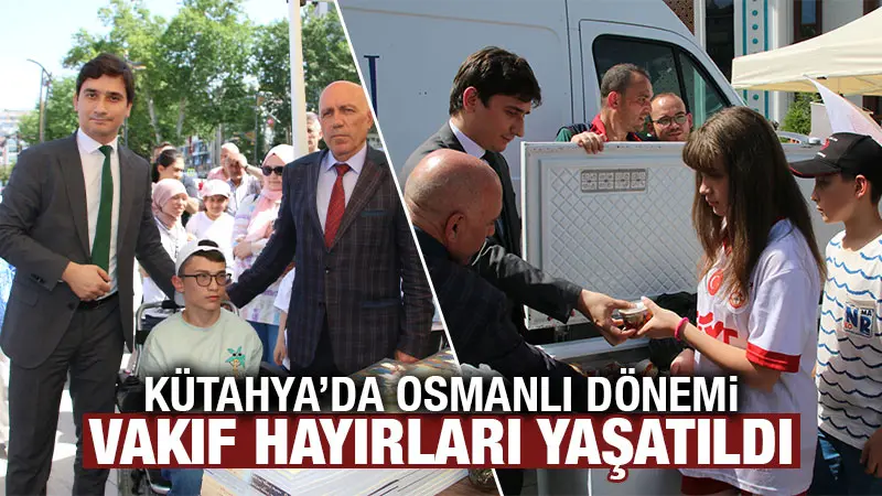 Kütahya’da Osmanlı dönemi vakıf gelenekleri yaşatıldı