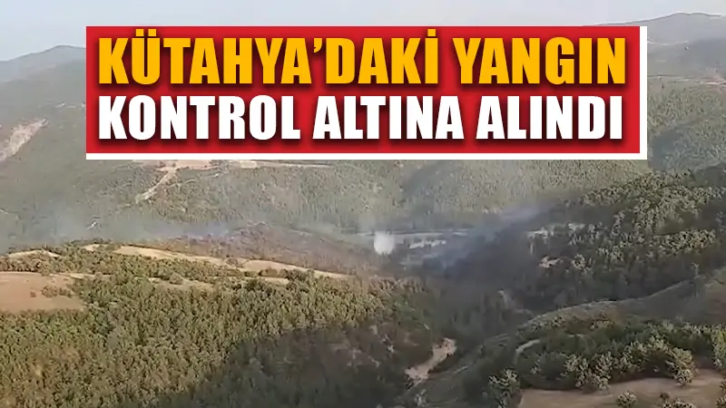 Kütahya’da ormanlık alanda çıkan yangın kontrol altına alındı