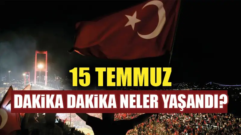 15 Temmuz darbe girişiminde yaşananlar