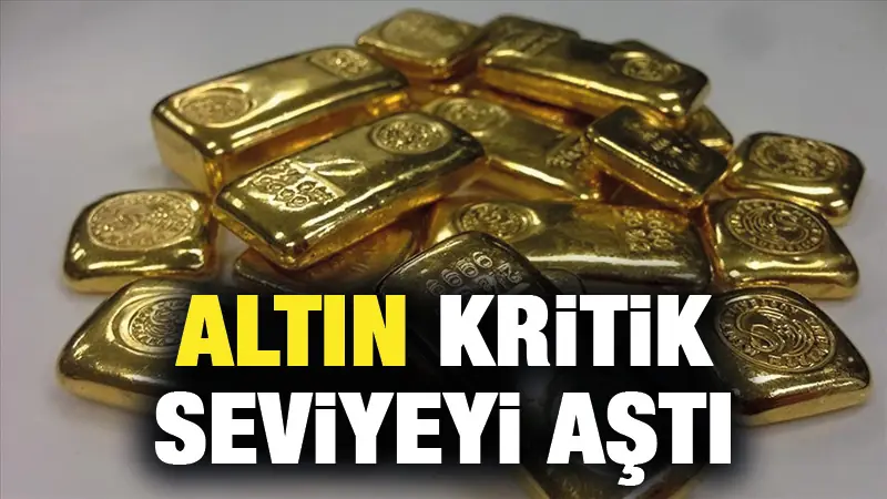 Altın fiyatları kritik seviyeyi aştı