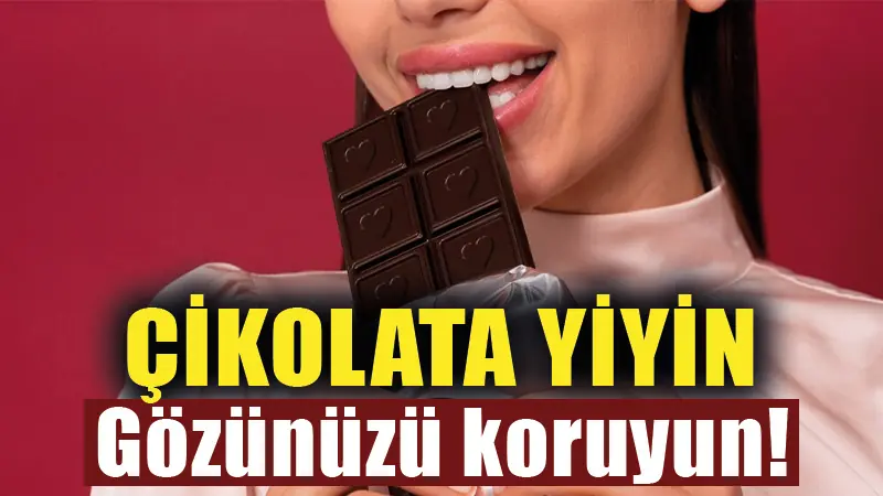 Çikolata tüketerek göz sağlığını koruyun