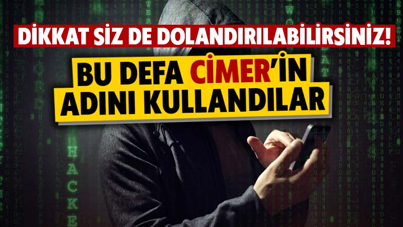 Dolandırıcıların yeni yöntemi: CİMER’den mesaj var