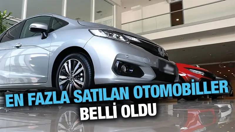 En fazla satılan otomobil markaları belli oldu