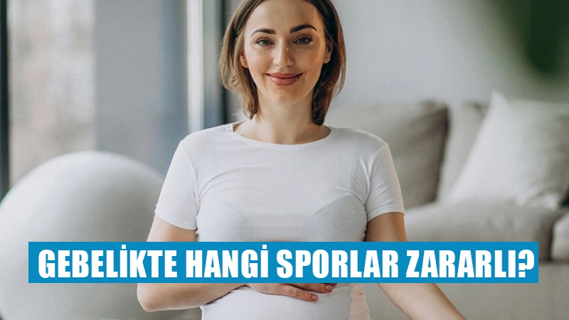 Gebelikte hangi sporlar zararlı?