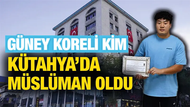 Güney Koreli Kim, Kütahya’da İslamiyet’i seçti