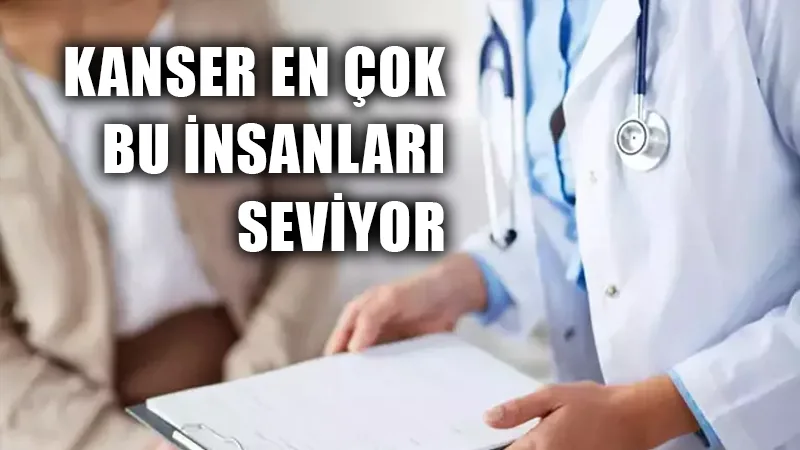 Kanser en çok bu