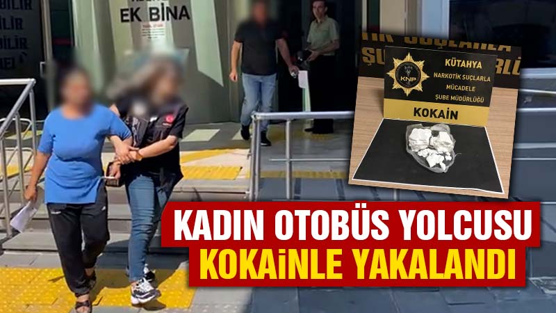 Kütahya’da kadın otobüs yolcusu kokainle yakalandı