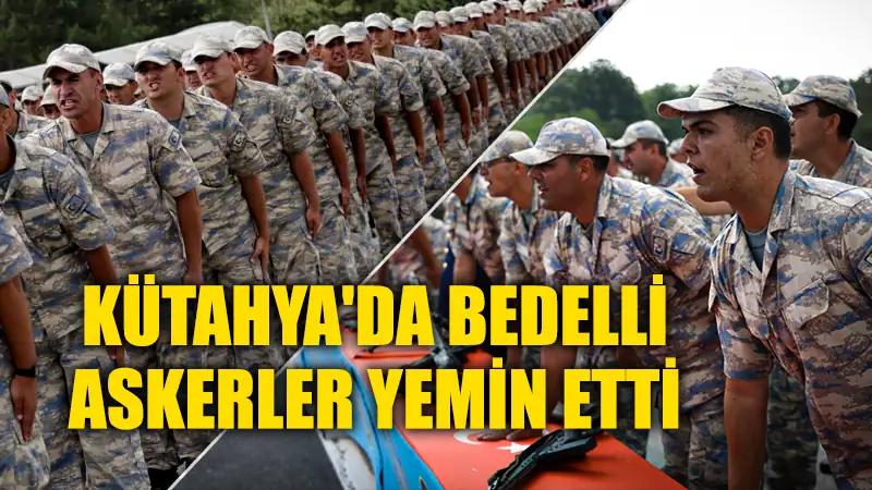 Kütahya'da bedelli askerler yemin