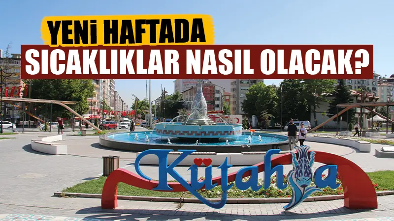 Kütahya’da yeni haftada hava durumu