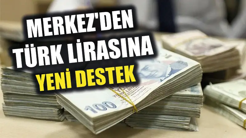 Merkez’den Türk lirasına yeni destek