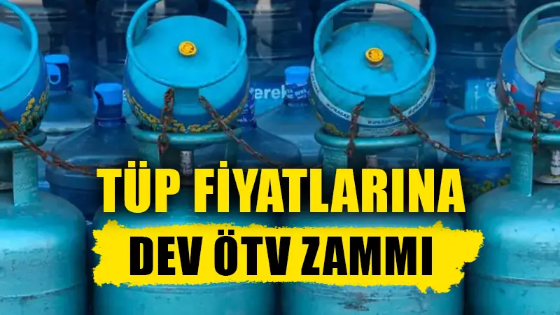 Tüp fiyatlarına dev ÖTV