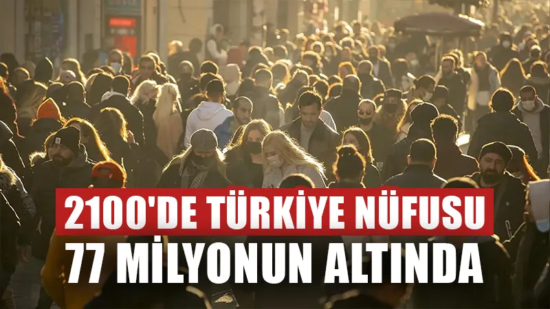 Türkiye nüfusu 2100 yılında