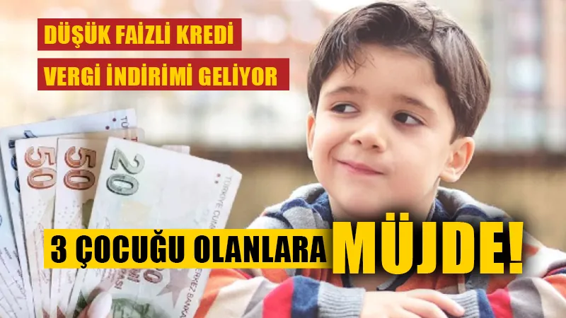 Üç çocuğu olanlara müjde