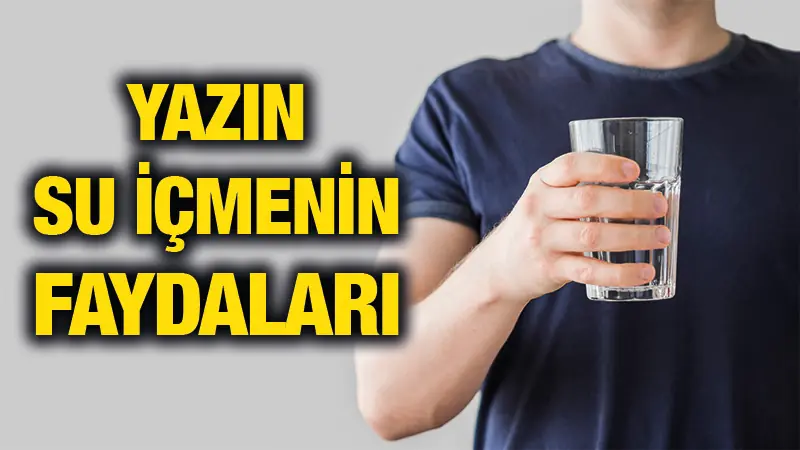 Yazın su içmenin faydaları