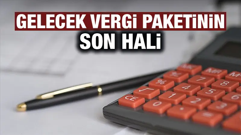 Yeni gelecek vergilerin son hali