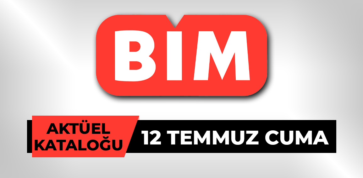 BİM: 12 Temmuz cuma aktüel ürünler