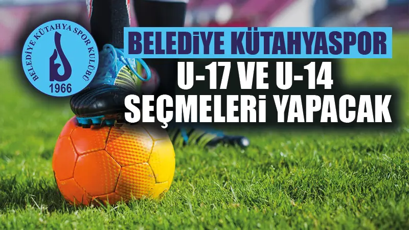 Belediye Kütahyaspor U-17 ve U-14’te de mücadele edecek