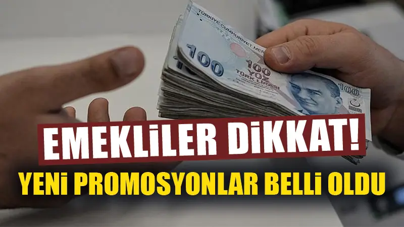 Emeklilerin yeni promosyon rakamları belli oldu