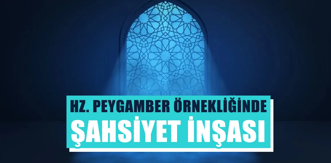 Hz. Peygamber örnekliğinde şahsiyet inşası