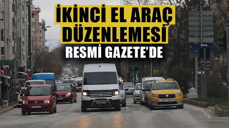 İkinci el araç düzenlemesi Resmi Gazete’de