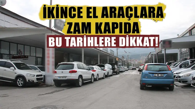 İkinci el araçlara zam geliyor