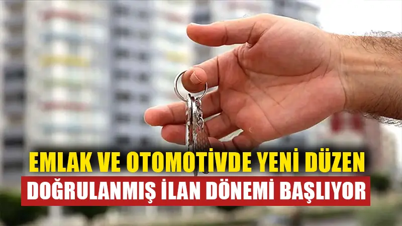 Konut ve otomobil satışlarında doğrulanmış ilan dönemi başlıyor