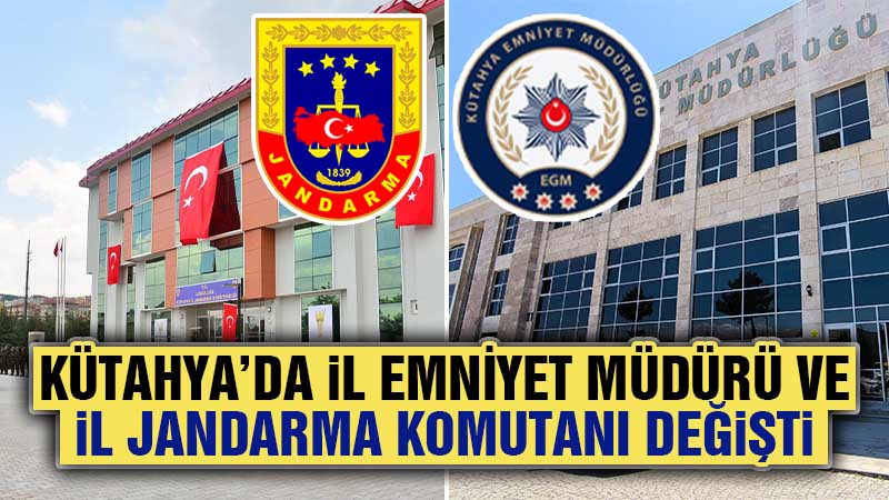 Kütahya’da emniyet ve jandarmaya yeni atama