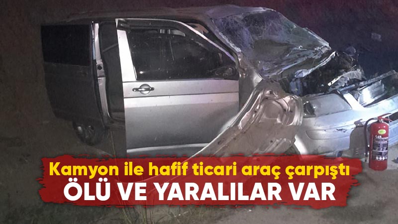 Kütahya’da hafif ticari araç ile kamyon çarpıştı, 1 ölü