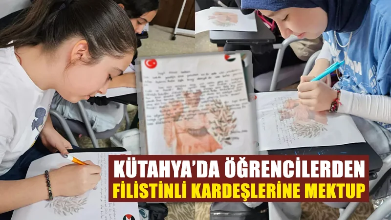 Kütahya’da öğrencilerden Filistinli kardeşlerine mektup