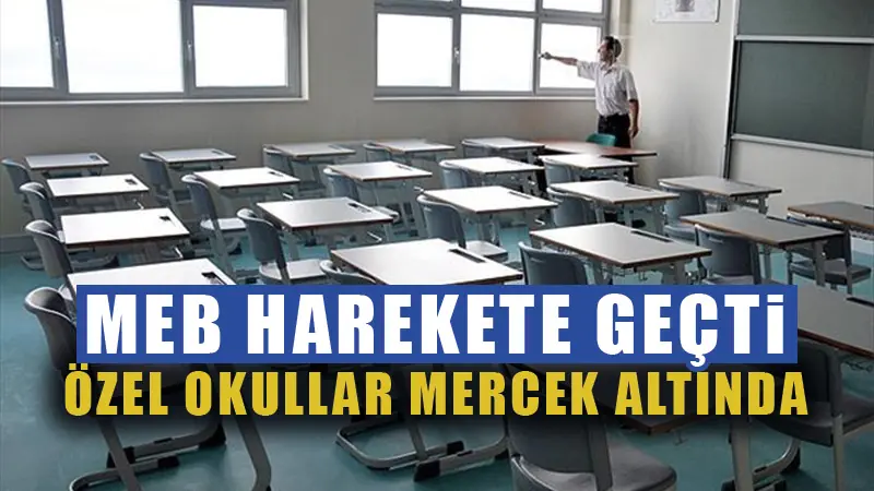 MEB özel okulları mercek altına aldı