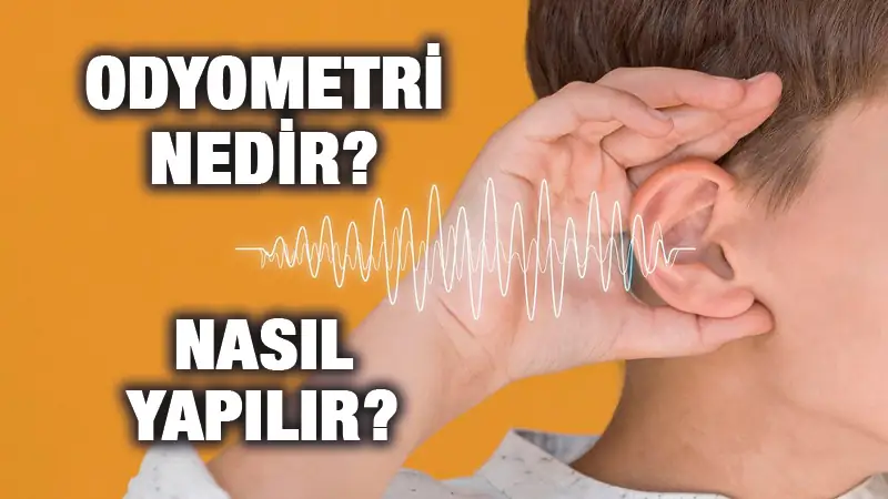 Odyometri, işitme yeteneğini ölçen,