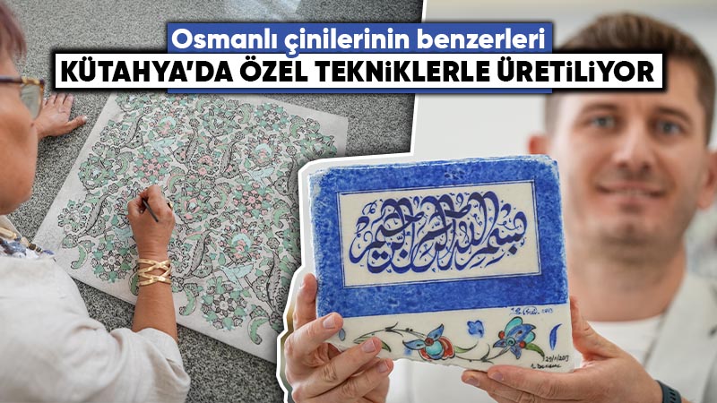 Osmanlı çinilerinin benzerleri Kütahya’da özel tekniklerle üretiliyor