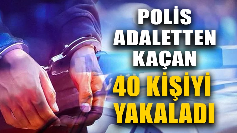 Kütahya’da polis operasyonunda aranan 40 kişiyi yakaladı