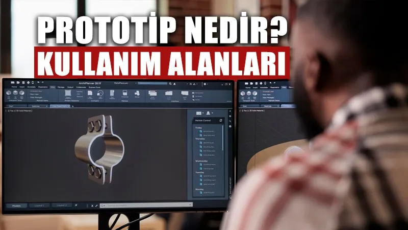 Prototip nedir? Kullanım alanları nelerdir?