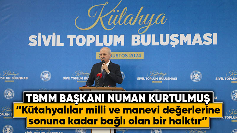 TBMM Başkanı Numan Kurtulmuş Kütahya’da