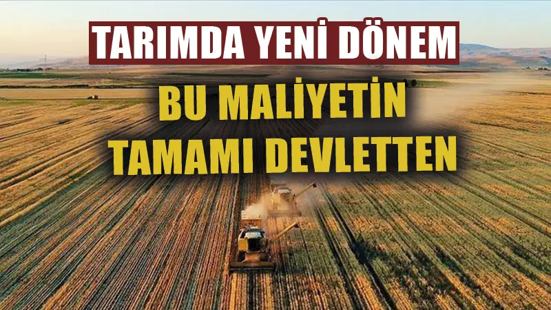 Tarımda bu giderin tamamını devlet karşılayacak