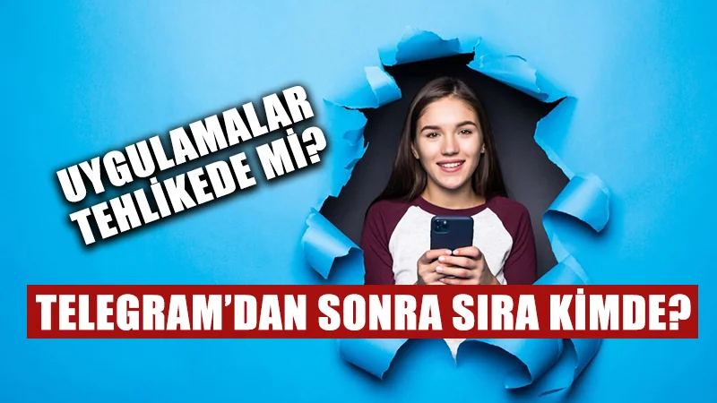 Telegram'dan sonra sıra kimde?