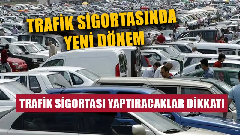 Trafik sigortasında yeni dönem.