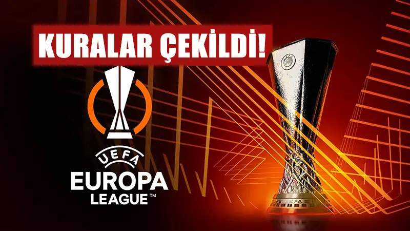 UEFA Avrupa Ligi’ndeki rakiplerimiz belli oldu! İşte maç takvimi