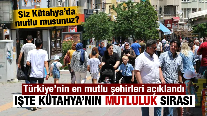 Kütahya en mutlu iller arasında yer aldı 