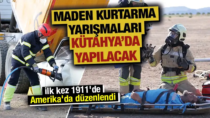 Maden “Kurtarma Yarışmaları” Kütahya’da yapılacak