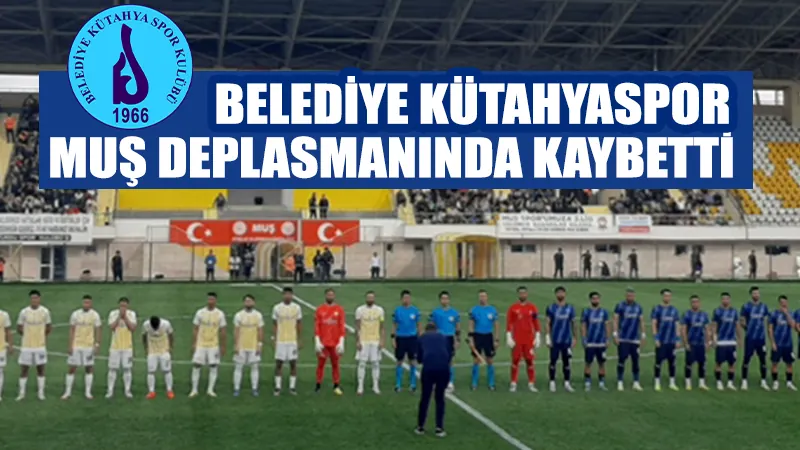 Belediye Kütahyaspor deplasmanda kaybetti