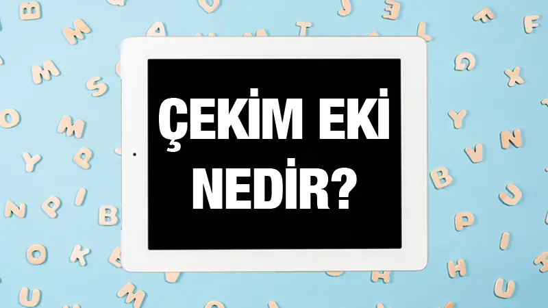 Çekim eki nedir? Örnekleri nelerdir?