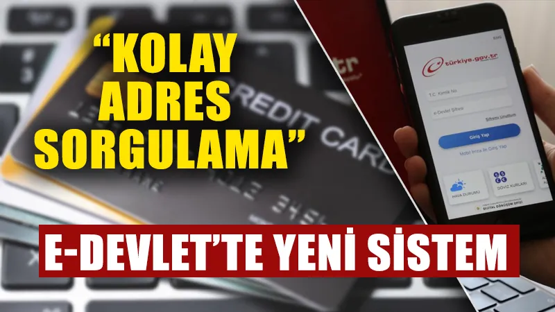 E-Devlet’te yeni sistem: ‘Kolay Adres Sorgulama’