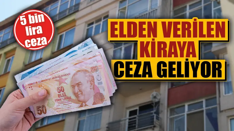 Elden verilen kiraya ceza geliyor!