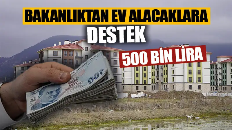 Ev alacaklara 500 bin lira destek