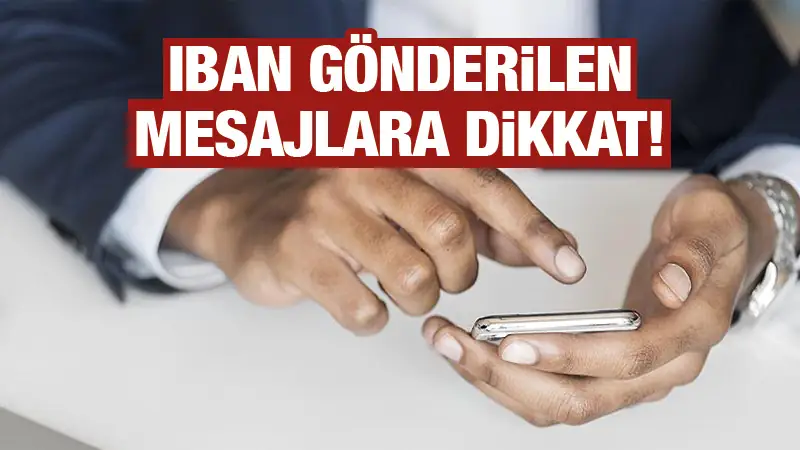 IBAN numaralı mesajlara dikkat